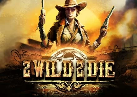 2 Wild 2 Die
